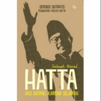 Hatta Aku Datang karena Sejarah